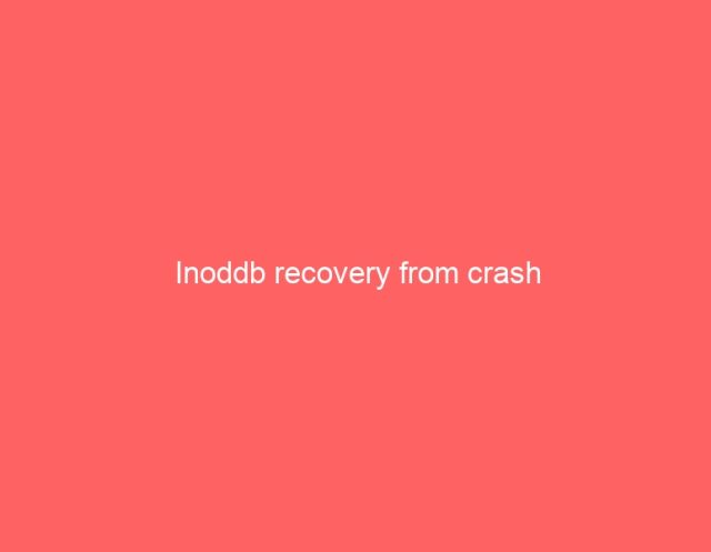 Inoddb recovery from crash Inoddb recovery from crash